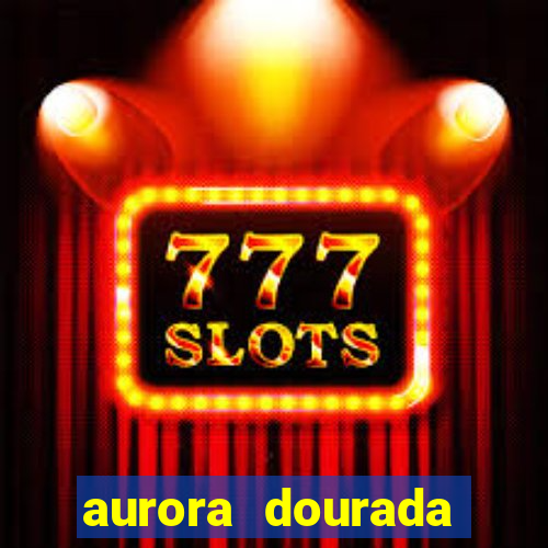 aurora dourada retorno pdf